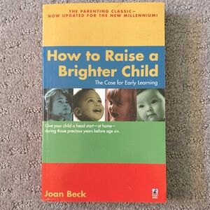 Book: How To Raise A Brighter Child by Joan Beck.